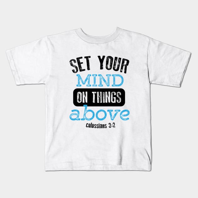 Set your mind on things above Kids T-Shirt by worshiptee